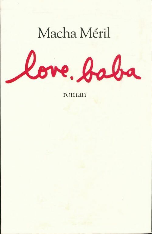 Love. Baba - Macha Méril - Livre