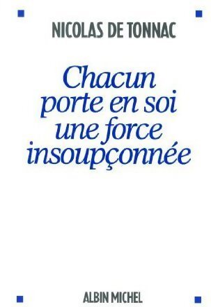 Chacun porte en soi une force insoupçonnée - Nicolas De Tonnac - Livre