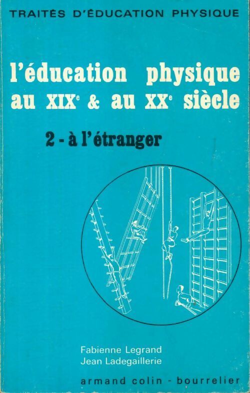 L'éducation physique au XIXe & au XXe siècle Tome II : A l'étrange - Fabienne Legrand - Livre