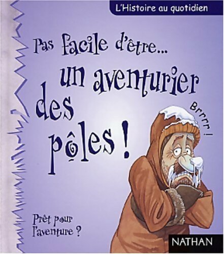 Pas facile d'être...Un aventurier des pôles - Jen Green - Livre