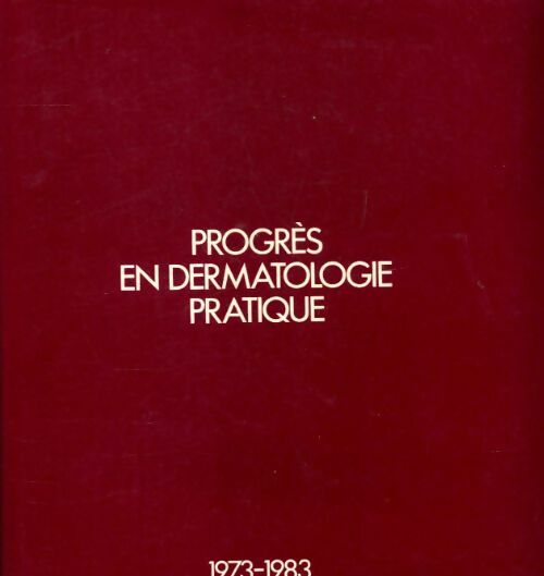 Progrès en dermatologie pratique - Collectif - Livre