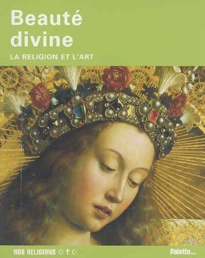 Beauté divine. La religion et l'art - Claude Merle - Livre