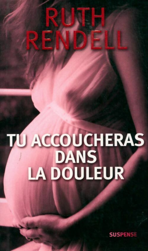 Tu accoucheras dans la douleur - Ruth Rendell - Livre