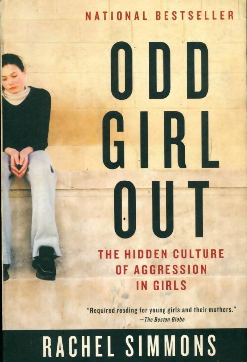 Odd girl out. The hidden culture of aggression in girls - Rachel Simmons - Livre