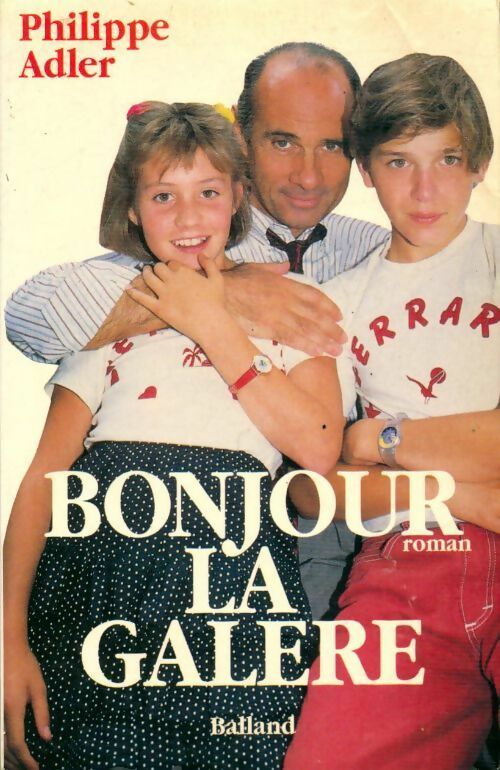 Bonjour la galère ! - Philippe Adler - Livre