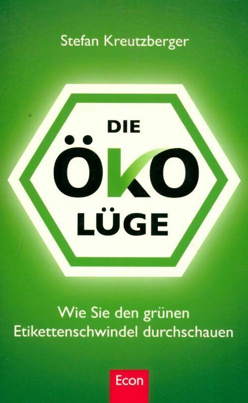 Die Öko-lüge. Wie sie den grünen etikettenschwindel durchschauen - Stefan Kreutzberger - Livre