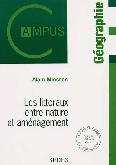 Les littoraux. Entre nature et aménagement - Alain Miossec - Livre