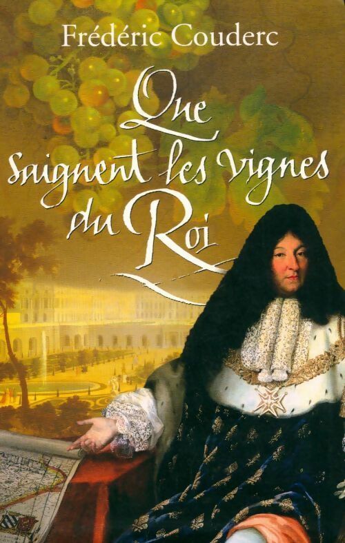 Que saignent les vignes du roi - Frédéric Couderc - Livre