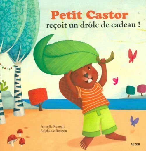 Petit castor reçoit un drôle de cadeau ! - Armelle Renoult - Livre