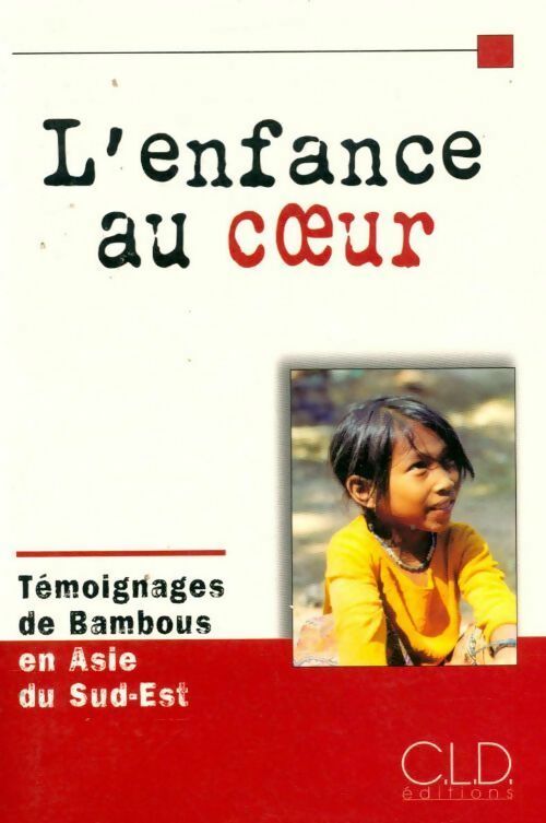 L'enfance au coeur. Témoignages de bambous en Asie du sud-est - Collectif - Livre