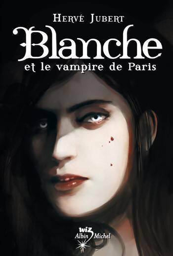 Les aventures de Blanche Tome III : Le vampire de Paris - Hervé Jubert - Livre