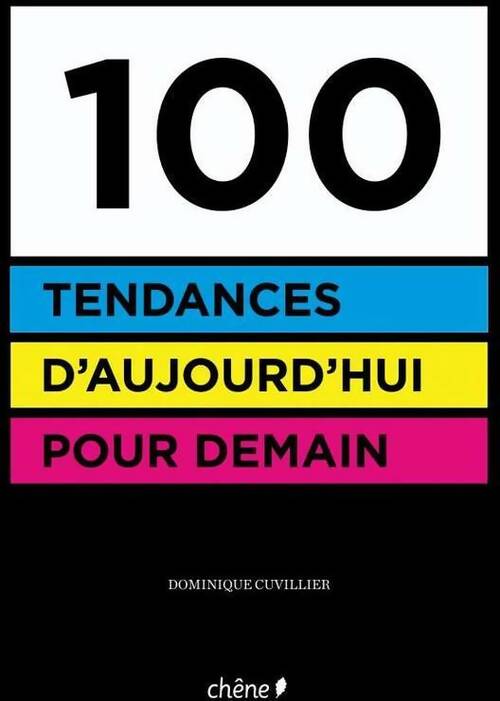 100 tendances d'aujourd'hui pour demain - Dominique Cuvillier - Livre
