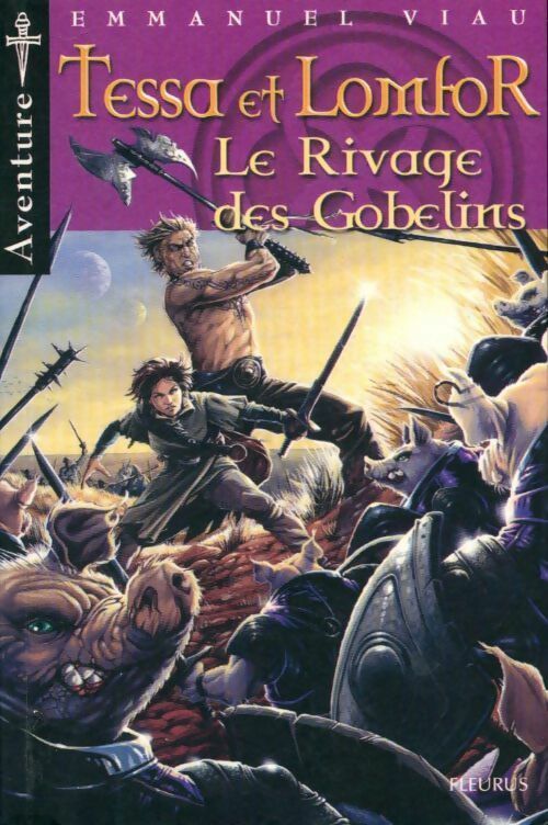 Les aventures de Tessa et Lomfor Tome I : Rivage des gobelins - Emmanuel Viau - Livre