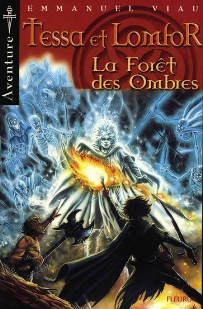 Les aventures de Tessa et Lomfor Tome III : La forêt des ombres - Emmanuel Viau - Livre