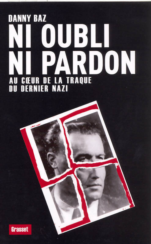 Ni oubli ni pardon. Au coeur de la traque du dernier nazi - Danny Baz - Livre