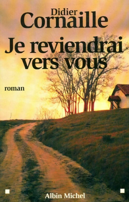 Je reviendrai vers vous - Didier Cornaille - Livre