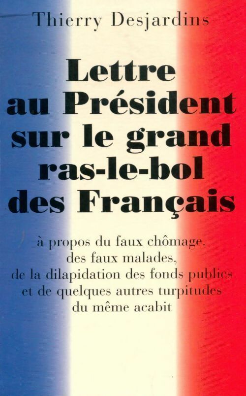 Lettre au président sur le grand ras-le-bol des français - Thierry Desjardins - Livre