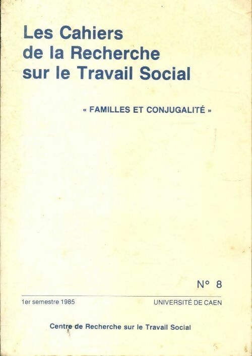 Les cahiers de la recherche sur le travail social n°8 : Familles et conjugalité - Collectif - Livre