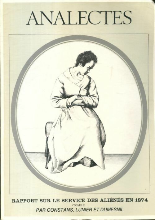 Analectes. Rapport sur le service des aliénés en 1874. Tome I - Collectif - Livre