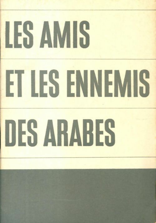 Les amis et les ennemis des arabes - Collectif - Livre