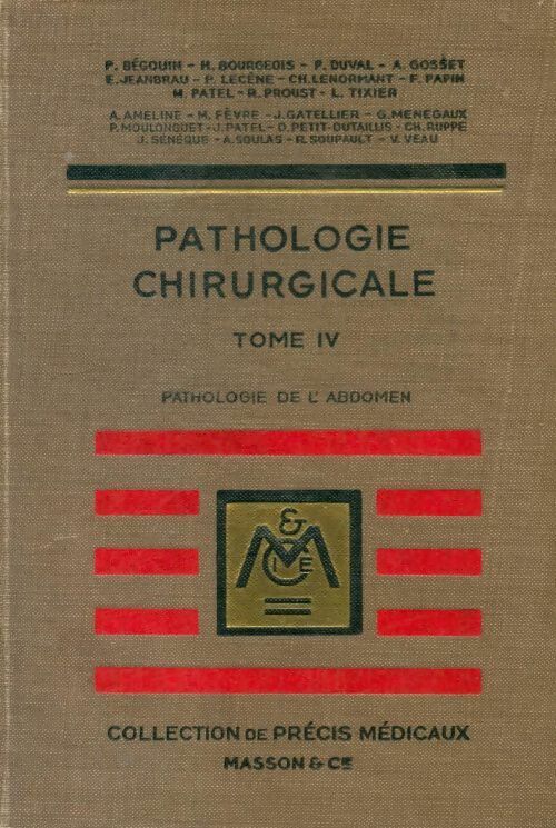 Précis de pathologie chirurgicale Tome IV - Collectif - Livre