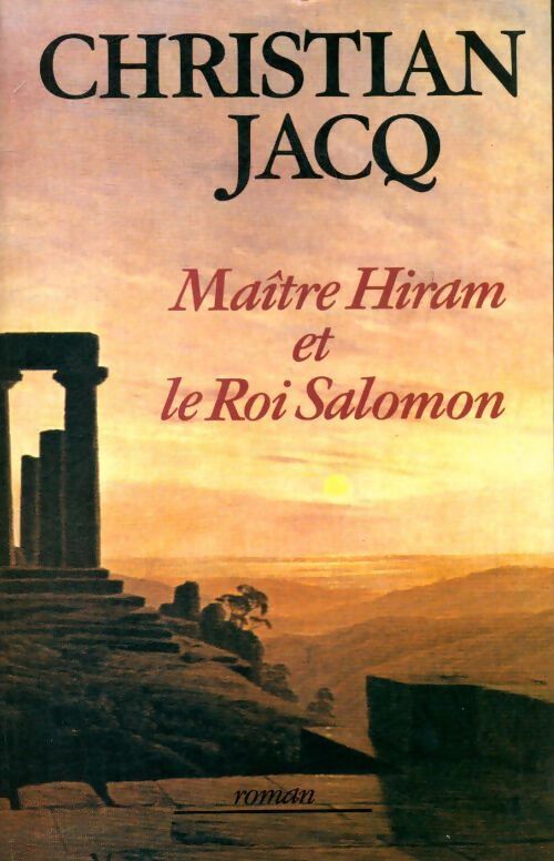 Maître Hiram et le roi Salomon - Christian Jacq - Livre