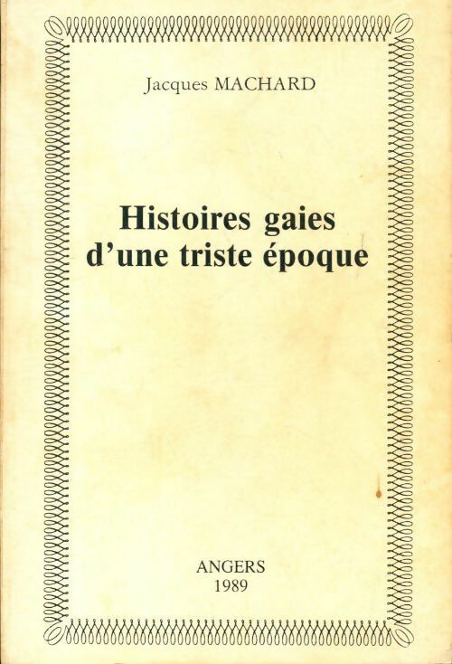 Histoires gaies d'une triste époque - Jacques Machard - Livre