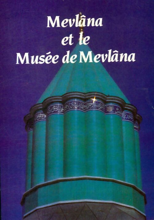 Mevlâna et le musée de Mevlâna - Mehmet Onder - Livre