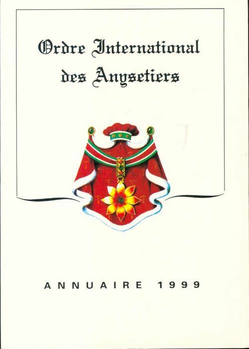 Ordre international des Anysetiers : Annuaire 1999 - Collectif - Livre