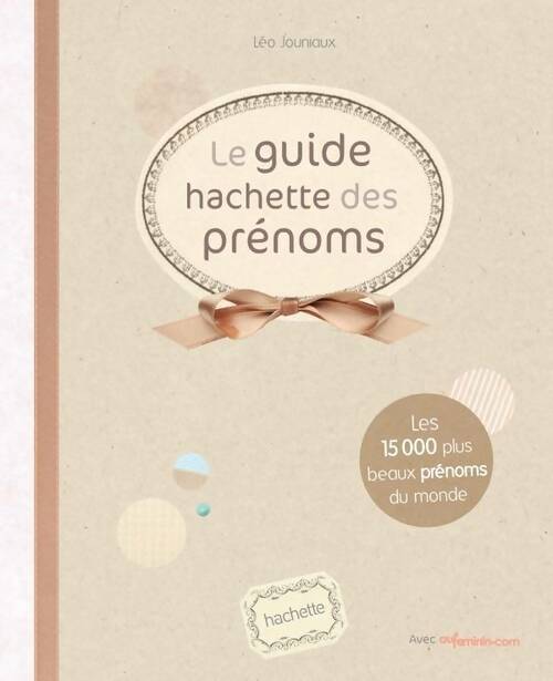 Le guide hachette des prénoms - Léo Jouniaux - Livre