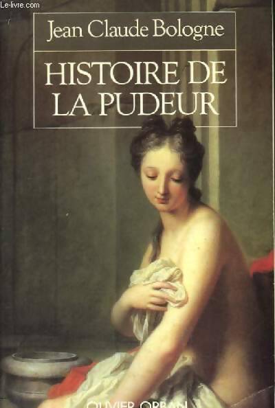 Histoire de la pudeur - Jean-Claude Bologne - Livre