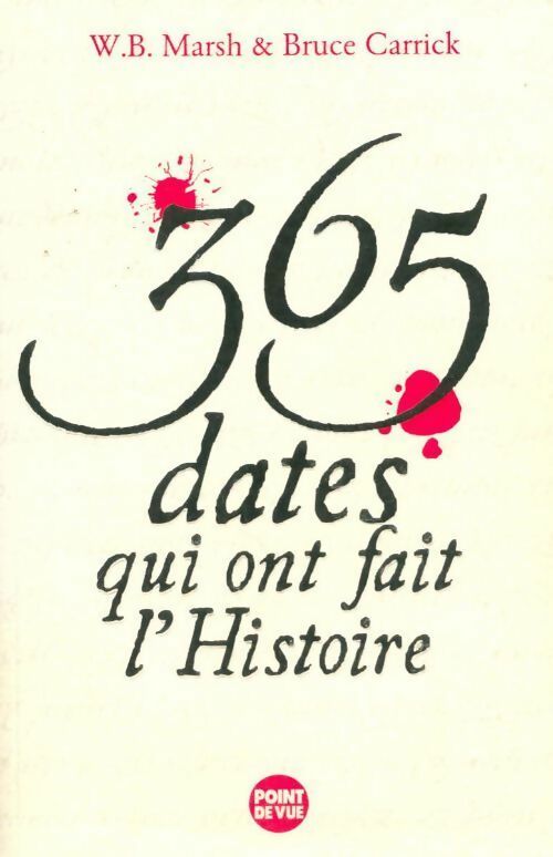 365 dates qui ont fait l'histoire - W.B. Marsh, Bruce Carrick - Livre