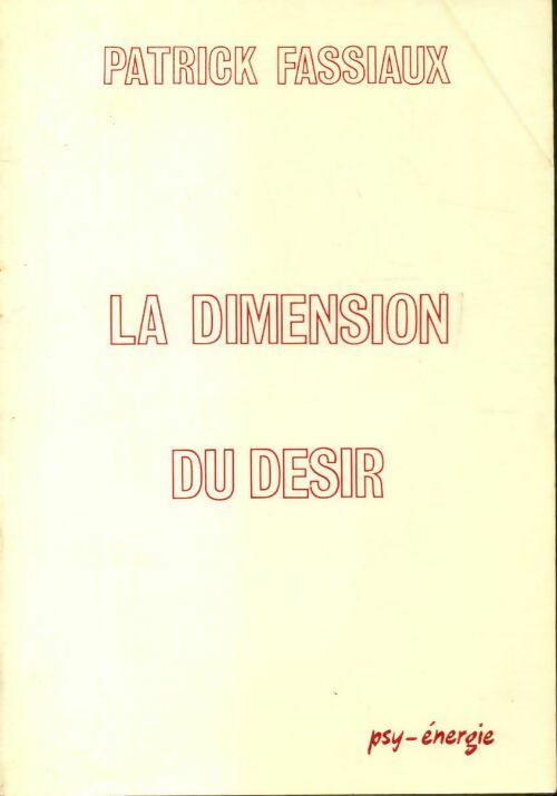 La dimension du désir - Patrick Fassiaux - Livre