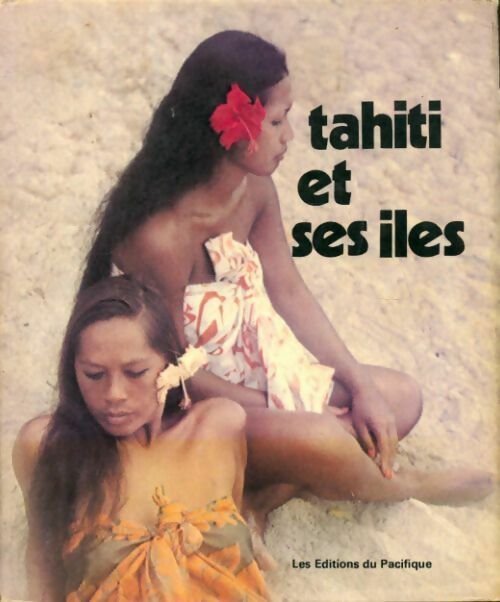 Tahiti et ses îles - Collectif - Livre