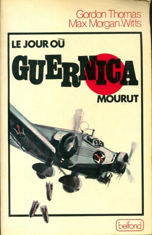 Le jour où Guernica mourut - Gordon Thomas - Livre