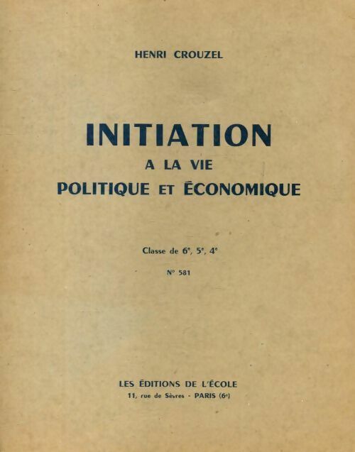 Initiation à la vie politique et économique 6e, 5e, 4e - Henri Crouzel - Livre