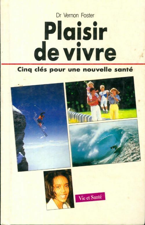 Plaisir de vivre, cinq clés pour une nouvelle santé - Vernon Foster - Livre
