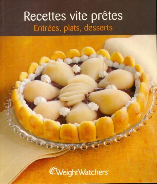 Recettes vite prêtes : Entrées, plats, desserts - Collectif - Livre