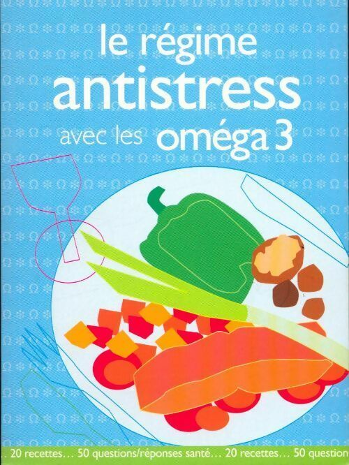 Le régime antistress avec les oméga 3 - Collectif - Livre