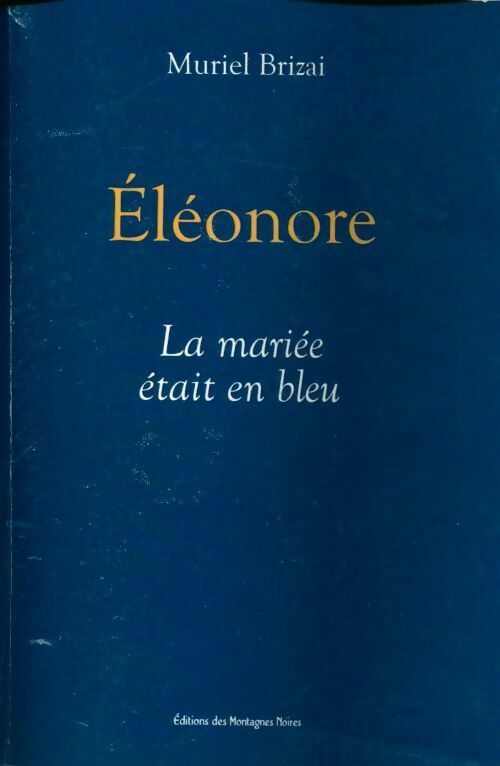Eléonore. La mariée était en bleu - Muriel Brizai - Livre
