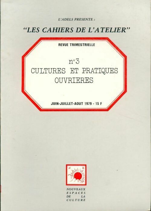 Les cahiers de l'atelier n°3 : Culture et pratiques ouvrières - Adels - Livre