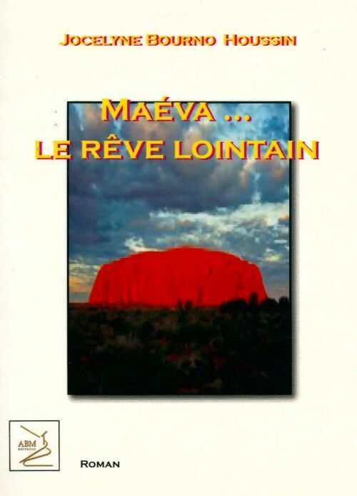 Maéva... le rêve lointain - Jocelyne Bourno-Houssin - Livre