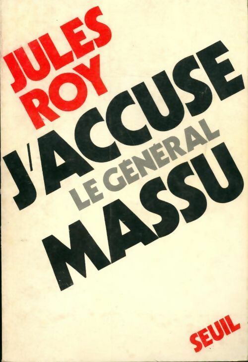 J'accuse le général Massu - Jules Roy - Livre