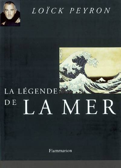 La légende de la mer - Loïck Peyron - Livre