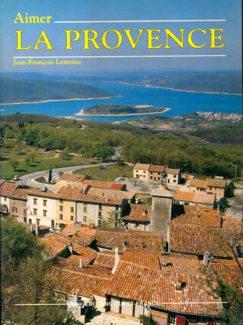 Aimer la Provence - Jean-François Lemoine - Livre