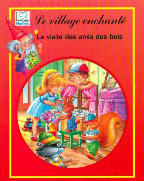 Le village enchanté : La visite des amis des bois - Renée Rahir - Livre