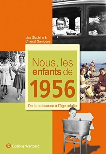 Nous les enfants de 1956 : De la naissance à l'âge adulte - Chantal Garrigues - Livre