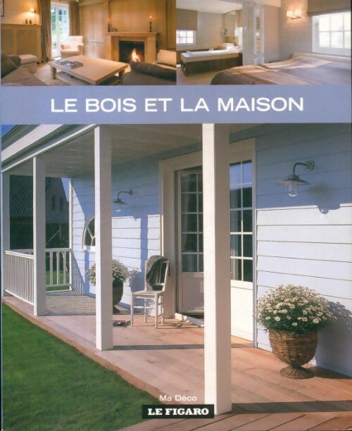 Le bois et la maison - Collectif - Livre