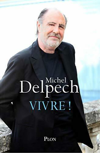 Vivre ! - Michel Delpech - Livre