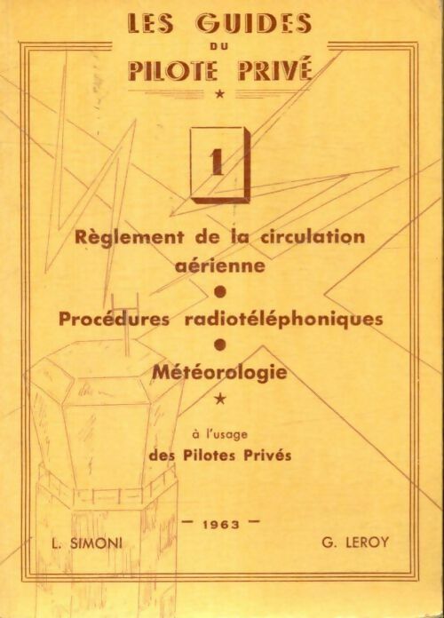Les guides du pilote privé Tome I : Règlement de la circulation aérienne .... - L Simoni - Livre